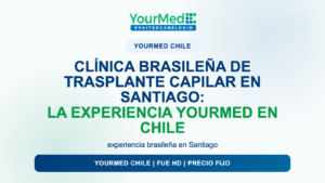 Clínica brasileña de trasplante capilar en Santiago: la experiencia YourMed en Chile