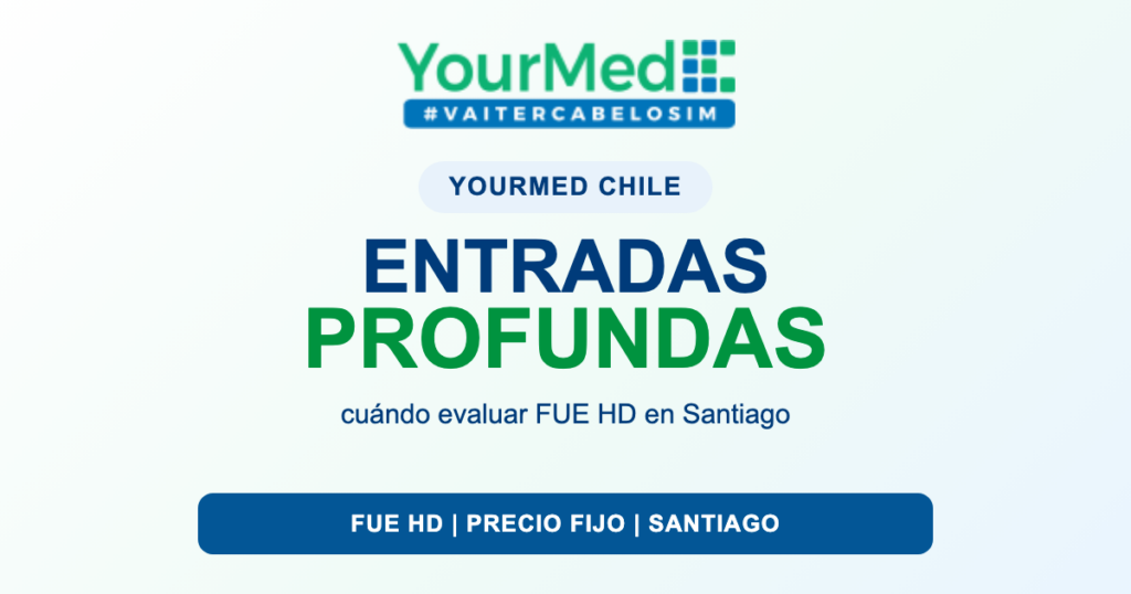 Entradas profundas en Santiago: cuándo el FUE HD de YourMed Chile puede ayudar