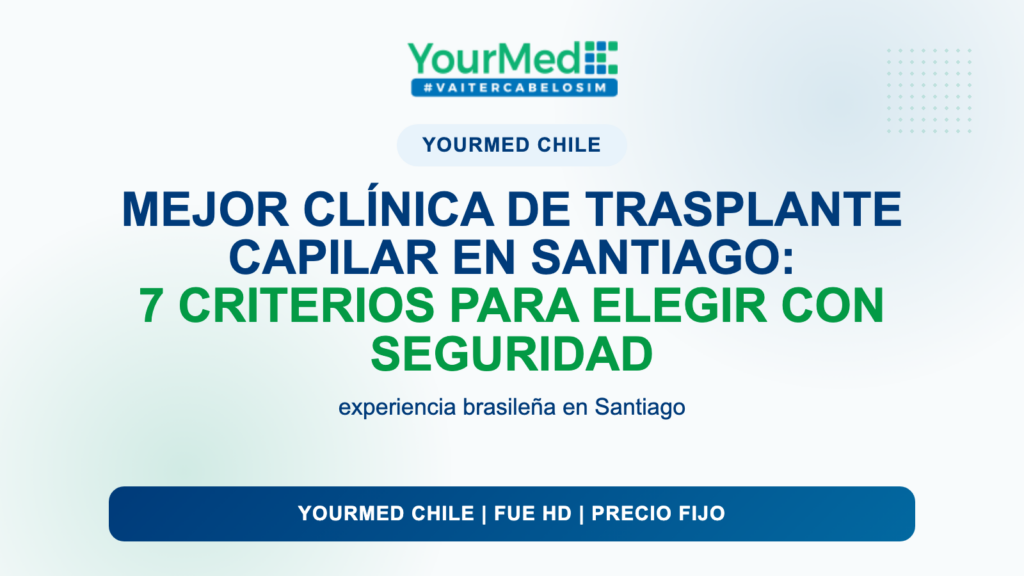 Mejor clínica de trasplante capilar en Santiago: 7 criterios para elegir con seguridad | YourMed