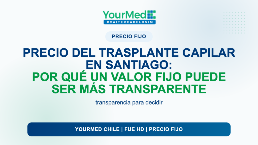 Precio del trasplante capilar en Santiago: por qué un valor fijo puede ser más transparente | YourMed