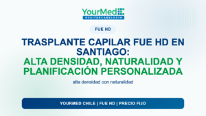 Trasplante capilar FUE HD en Santiago: alta densidad, naturalidad y planificación personalizada | YourMed