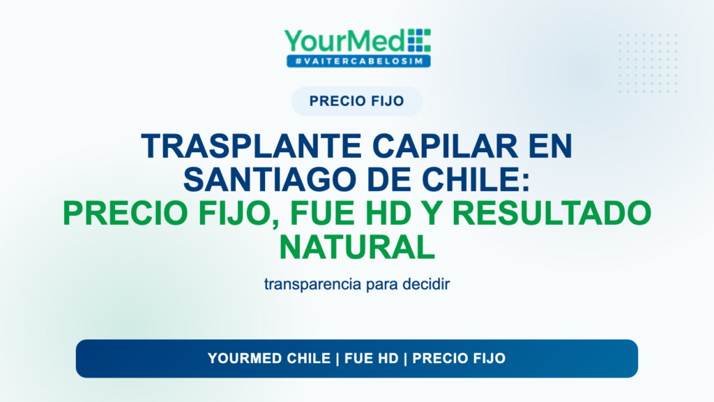 Trasplante capilar en Santiago de Chile: precio fijo, FUE HD y resultado natural | YourMed