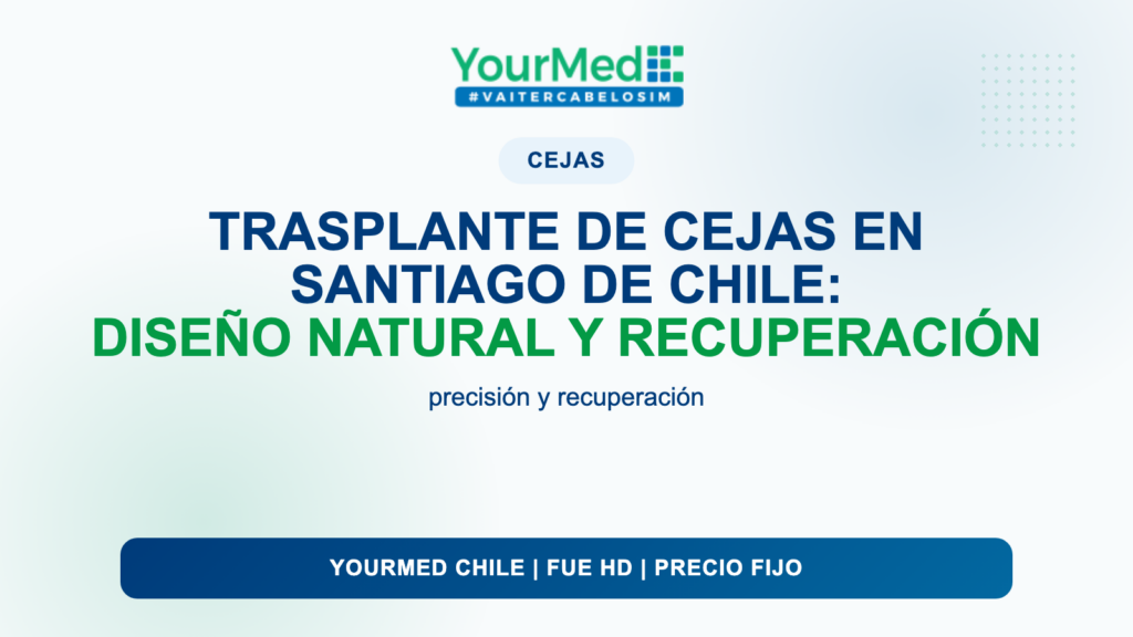 Trasplante de cejas en Santiago de Chile: diseño natural y recuperación | YourMed